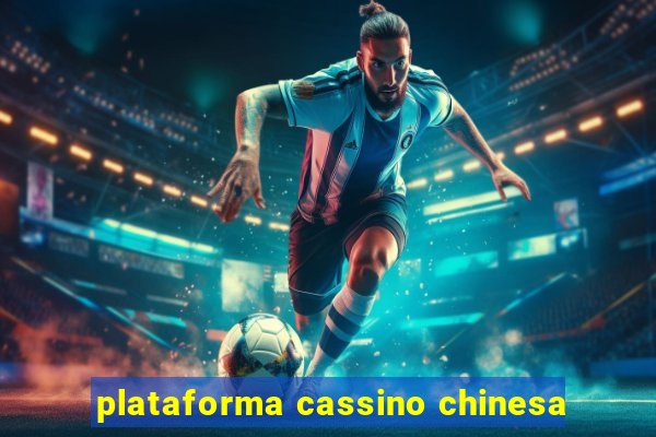 plataforma cassino chinesa